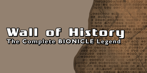 Wall of History: The Complete BIONICLE Legend